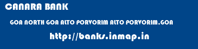 CANARA BANK  GOA NORTH GOA ALTO PORVORIM ALTO PORVORIM,GOA  banks information 